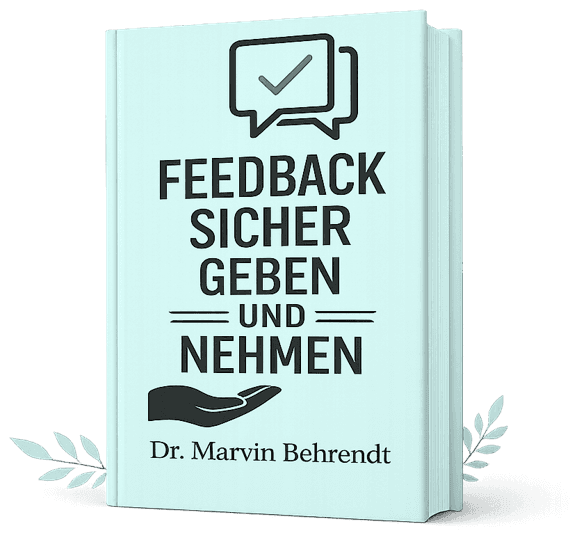 Feedback sicher geben und nehmen – Buch von Dr. Marvin Behrendt
